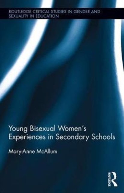 Young Bisexual Women''s Experiences in Secondary Schools