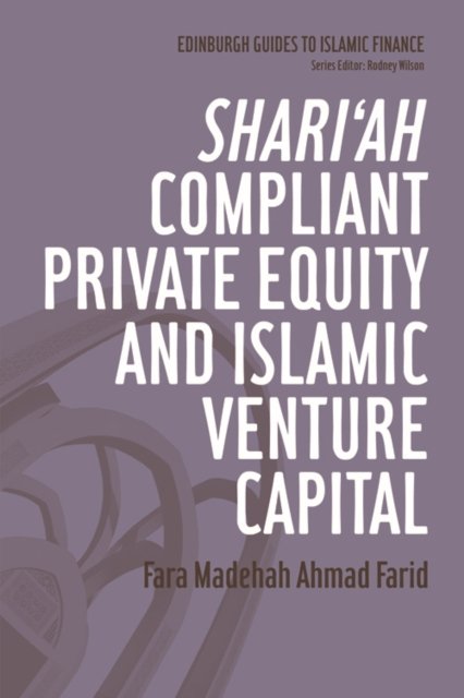 Shari''ah Compliant Private Equity and Islamic Venture Capital