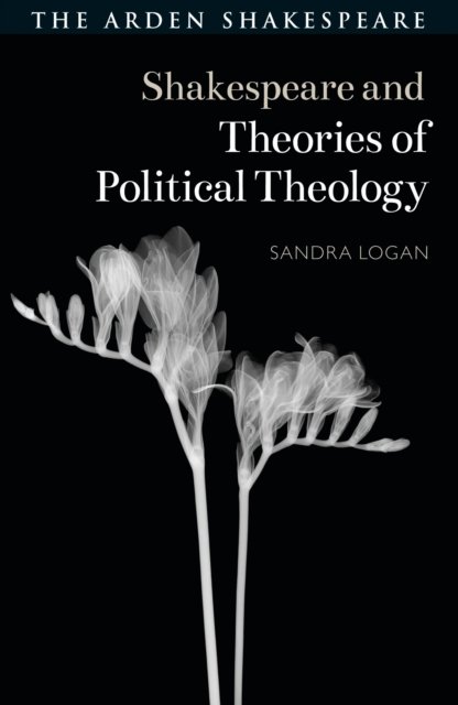 Shakespeare and Theories of Political Theology