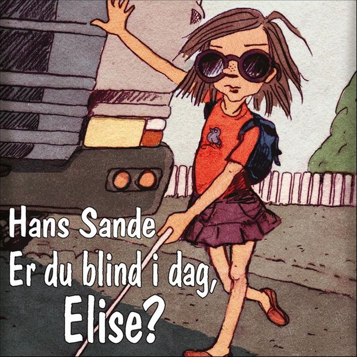 Er du blind i dag, Elise?