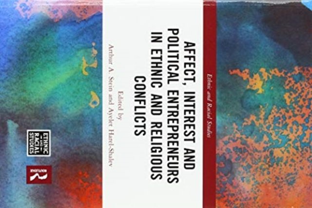 Affect, Interest and Political Entrepreneurs in Ethnic and Religious Conflicts