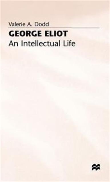 George Eliot: An Intellectual Life