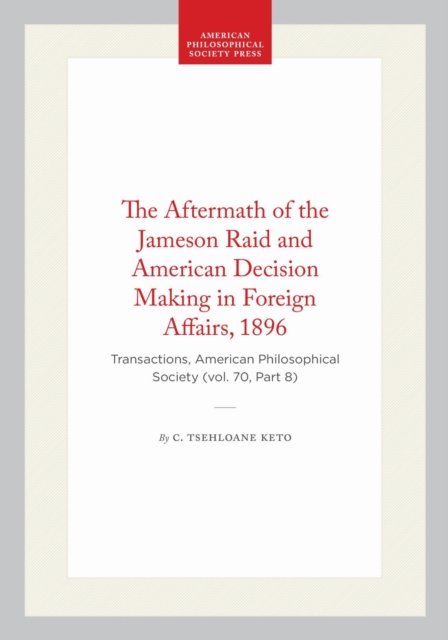 The Aftermath of the Jameson Raid and American Decision Making in Foreign Affairs, 1896