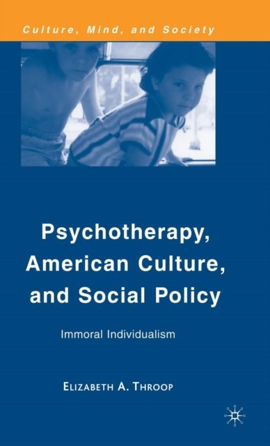 Psychotherapy, American Culture, and Social Policy
