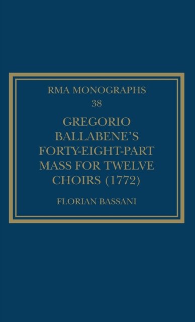 Gregorio Ballabene’s Forty-eight-part Mass for Twelve Choirs (1772)