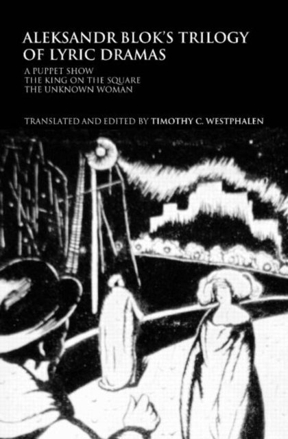 Aleksandr Blok''s Trilogy of Lyric Dramas