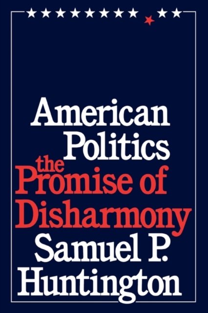American Politics–The Promise of Disharmony