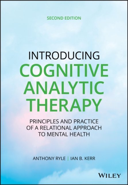 Introducing Cognitive Analytic Therapy – Principles and Practice of a Relational Approach to Mental Health, Second Edition