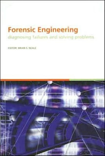 Forensic Engineering, Diagnosing Failures and Solving Problems