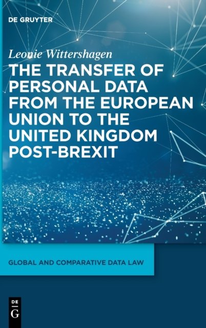 The Transfer of Personal Data from the European Union to the United Kingdom post-Brexit
