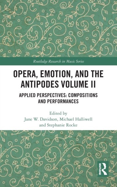 Opera, Emotion, and the Antipodes Volume II