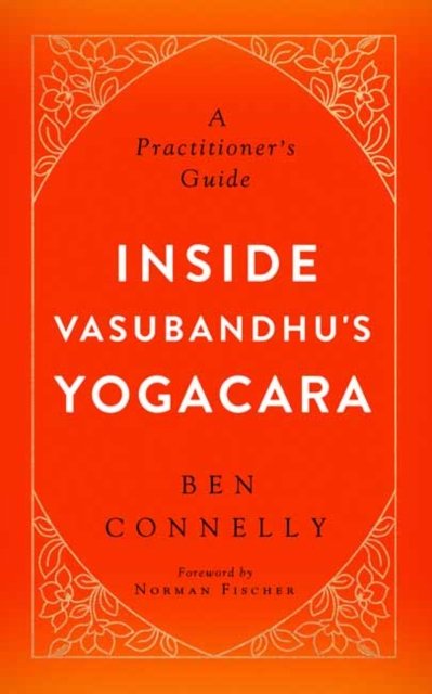 Inside Vasubandhu''s Yogacara
