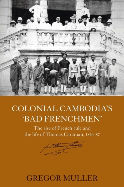 Colonial Cambodia''s ''Bad Frenchmen''