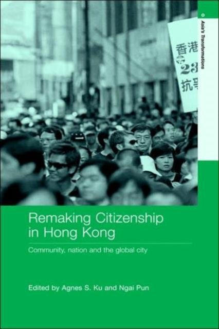 Remaking Citizenship in Hong Kong