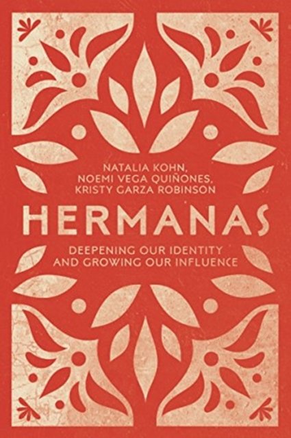 Hermanas – Deepening Our Identity and Growing Our Influence