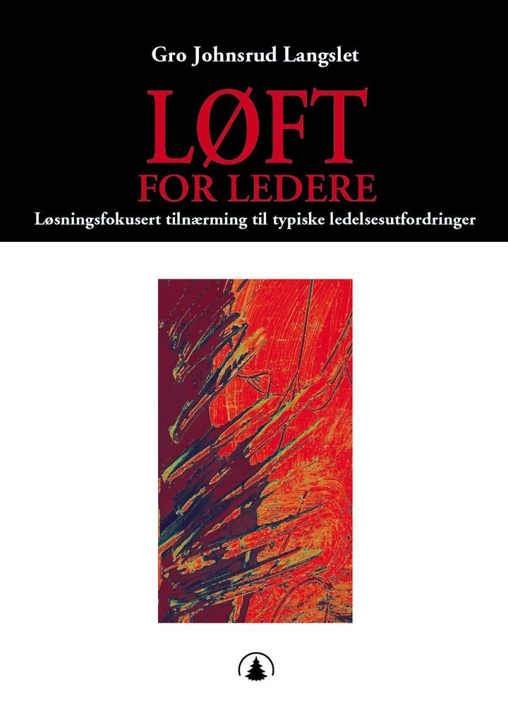 LØFT for ledere - løsningsfokusert tilnærming til typiske ledelsesutfordringer