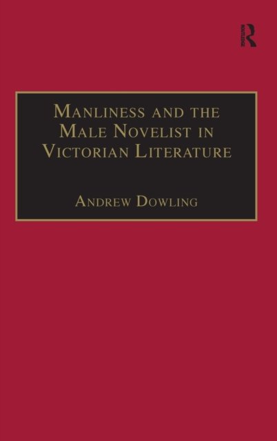 Manliness and the Male Novelist in Victorian Literature