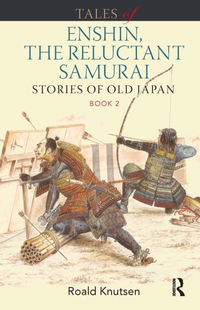 Tales of Enshin, the Reluctant Samurai – Stories of Old Japan. Book 2