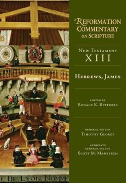 Hebrews, James – New Testament Volume 13
