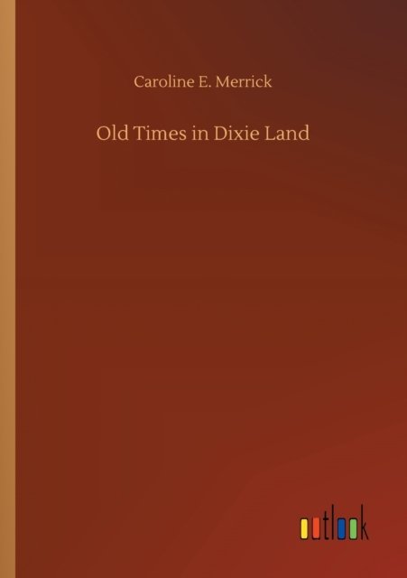 Old Times in Dixie Land