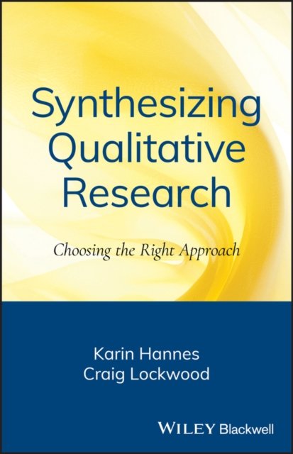 Synthesizing Qualitative Research – Choosing the Right Approach