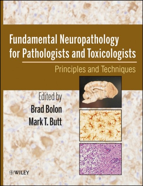 Fundamental Neuropathology for Pathologists and Toxicologists – Principles and Techniques