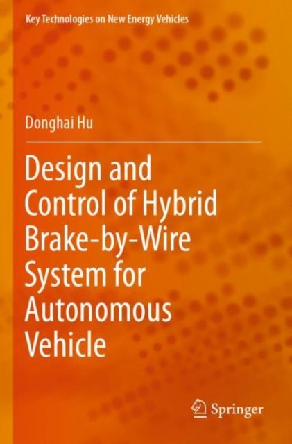 Design and Control of Hybrid Brake-by-Wire System for Autonomous Vehicle