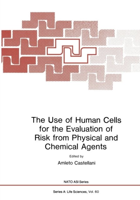 The Use of Human Cells for the Evaluation of Risk from Physical and Chemical Agents
