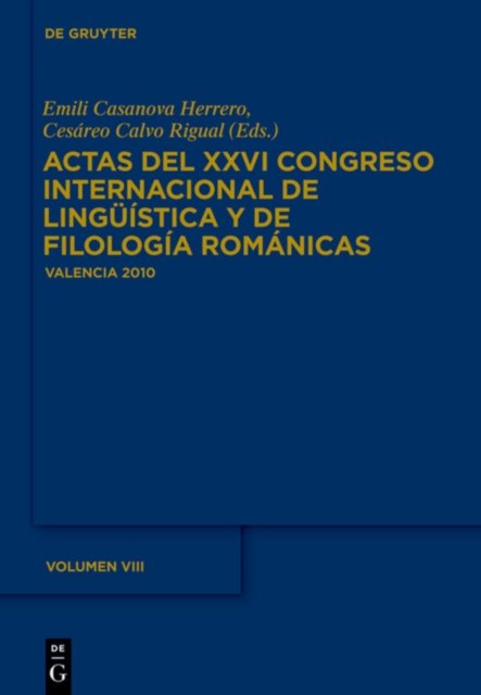 Actas del XXVI Congreso Internacional de Linguistica y de Filologia Romanicas Actas del XXVIe Congres Internacional de Linguistica y Filologia Romaniques
