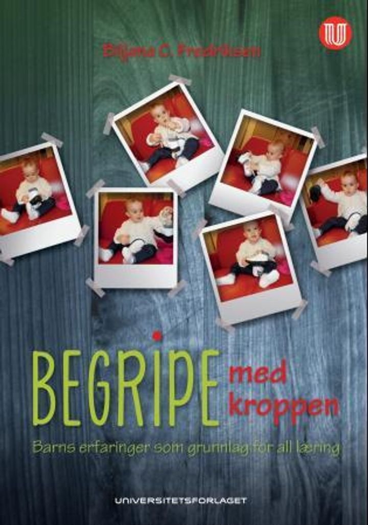 Begripe med kroppen - barns erfaringer som grunnlag for all læring