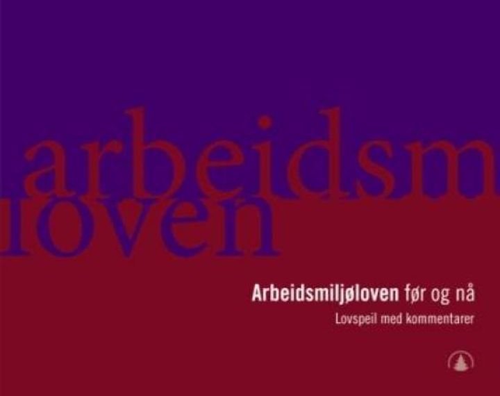 Arbeidsmiljøloven før og nå - lovspeil med kommentarer