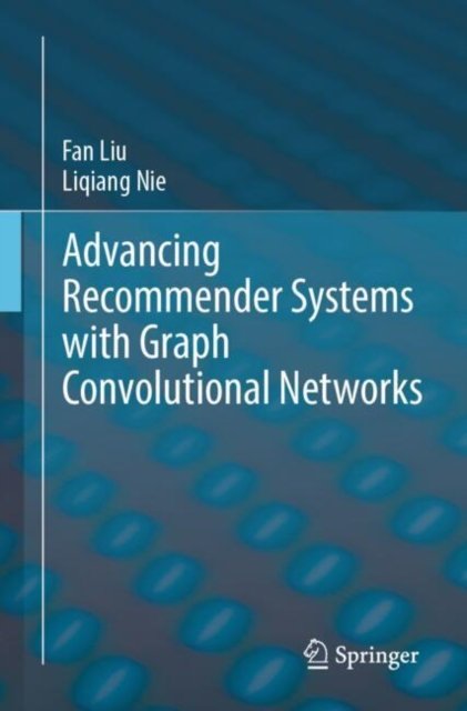 Advancing Recommender Systems With Graph Convolutional Networks