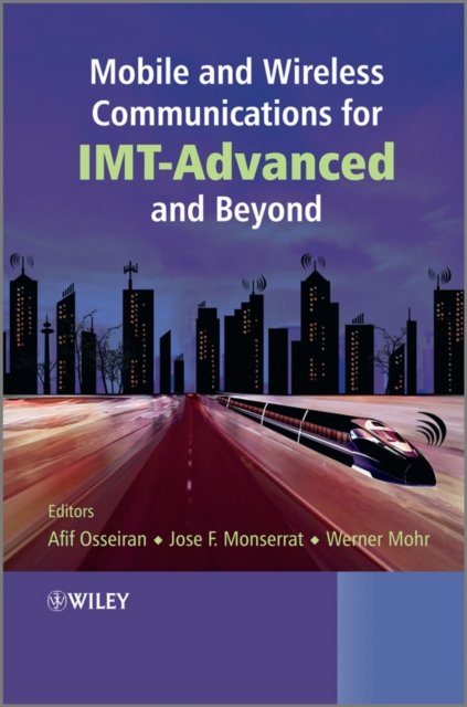 Mobile and Wireless Communications for IMT–Advanced and Beyond
