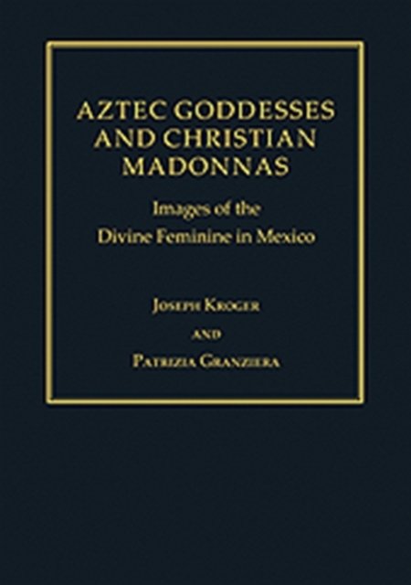 Aztec Goddesses and Christian Madonnas
