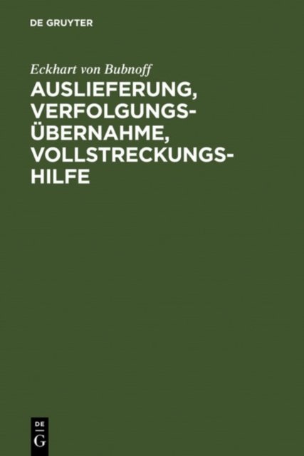 Auslieferung, Verfolgungsubernahme, Vollstreckungshilfe