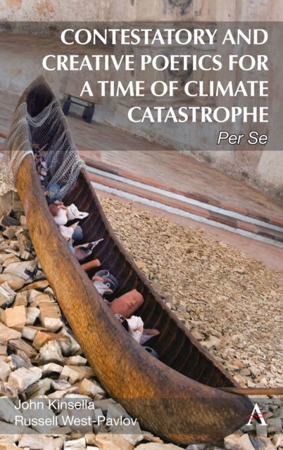 Contestatory and Creative Poetics for a Time of Climate Catastrophe