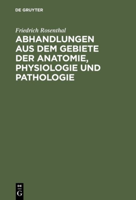 Abhandlungen Aus Dem Gebiete Der Anatomie, Physiologie Und Pathologie