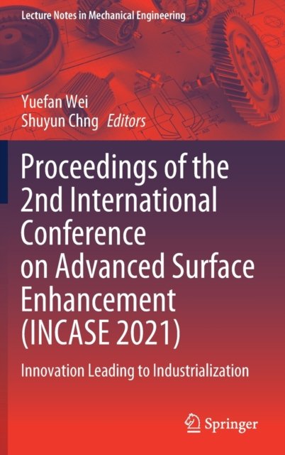 Proceedings of the 2nd International Conference on Advanced Surface Enhancement (INCASE 2021)