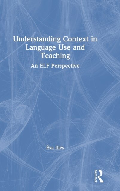 Understanding Context in Language Use and Teaching