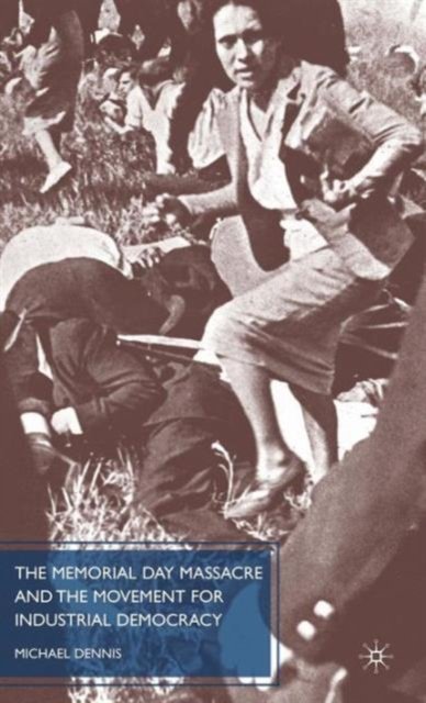 The Memorial Day Massacre and the Movement for Industrial Democracy