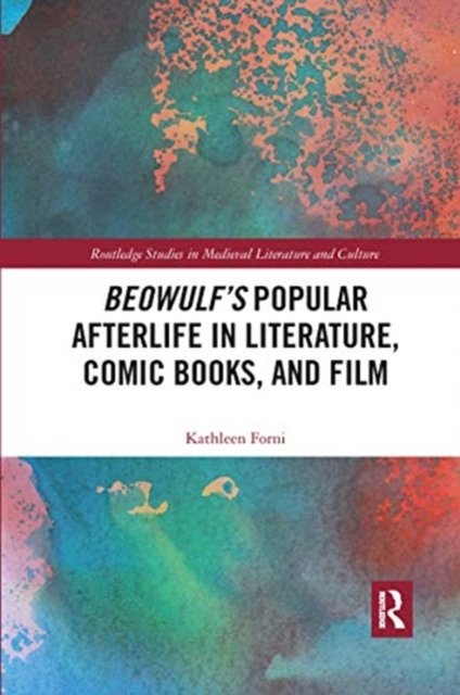 Beowulf''s Popular Afterlife in Literature, Comic Books, and Film