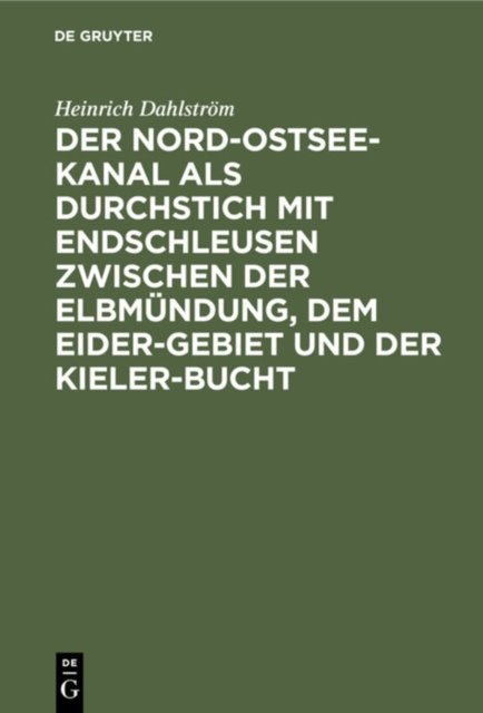 Nord-Ostsee-Kanal als Durchstich mit Endschleusen zwischen der Elbmündung, dem Eider-Gebiet und der Kieler-Bucht