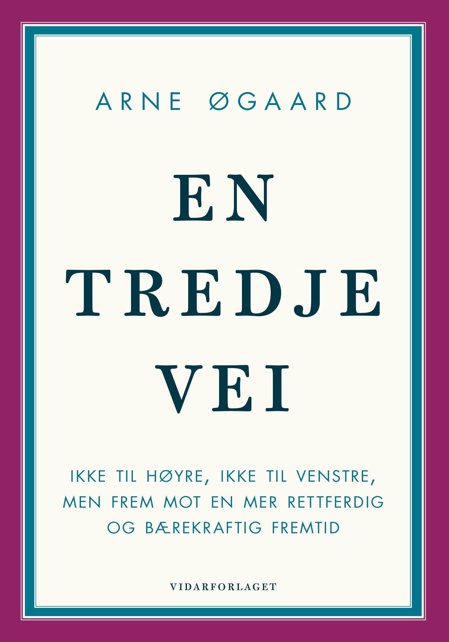 En tredje vei - ikke til høyre, ikke til venstre, men frem mot en mer rettferdig og bærekraftig fremtid