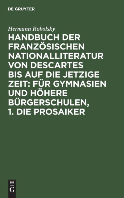 Handbuch der Franzosischen Nationalliteratur von Descartes bis auf die jetzige Zeit