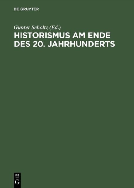 Historismus am Ende DES 20. Jahrhunderts Eine Internationale Diskussion