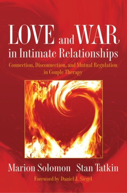 Love and War in Intimate Relationships – Connection, Disconnection, and Mutual Regulation in Couple Therapy