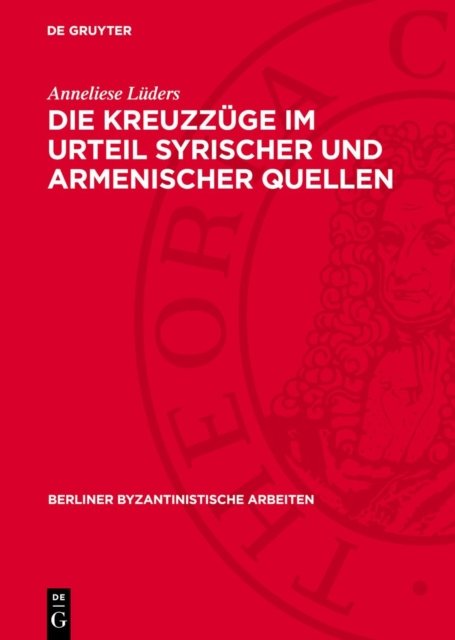 Die Kreuzzuge Im Urteil Syrischer Und Armenischer Quellen
