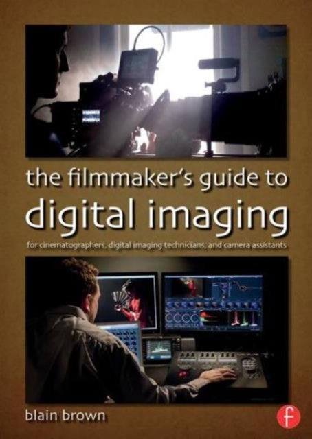 The Filmmaker''s Guide to Digital Imaging
