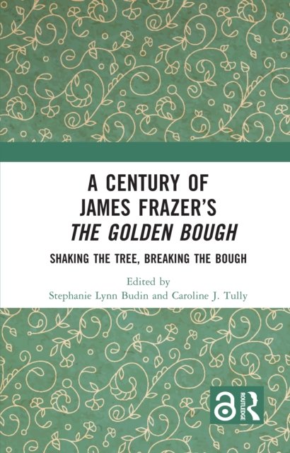 A Century of James Frazer’s The Golden Bough