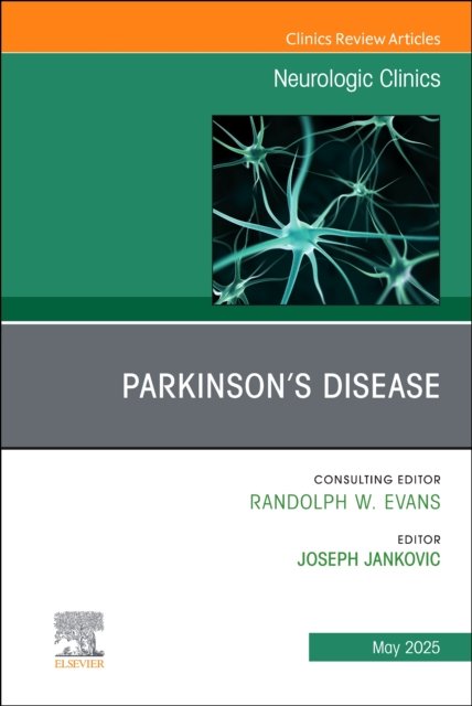 Parkinson''s Disease, An Issue of Neurologic Clinics